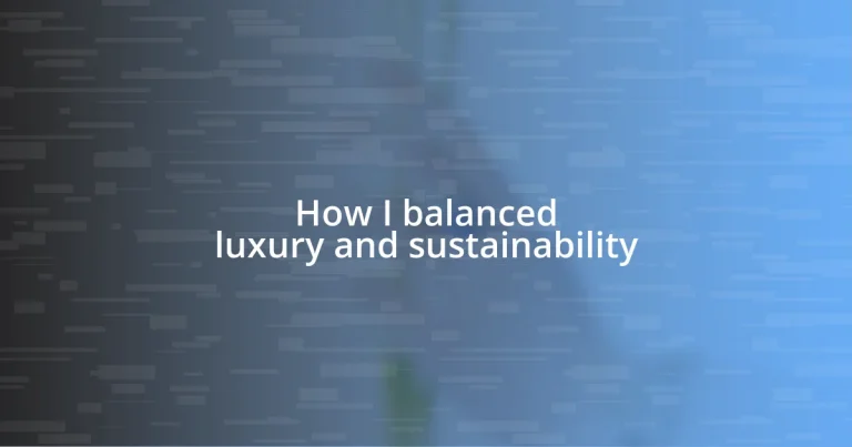 How I balanced luxury and sustainability