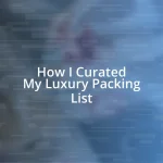 How I Curated My Luxury Packing List