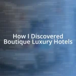 How I Discovered Boutique Luxury Hotels