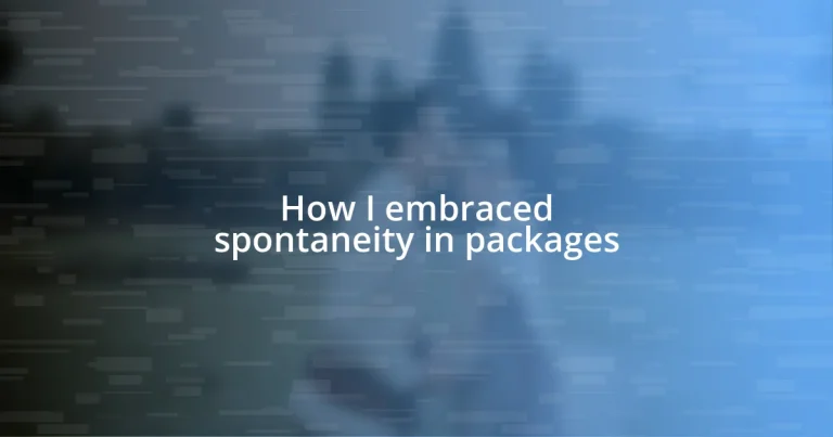 How I embraced spontaneity in packages