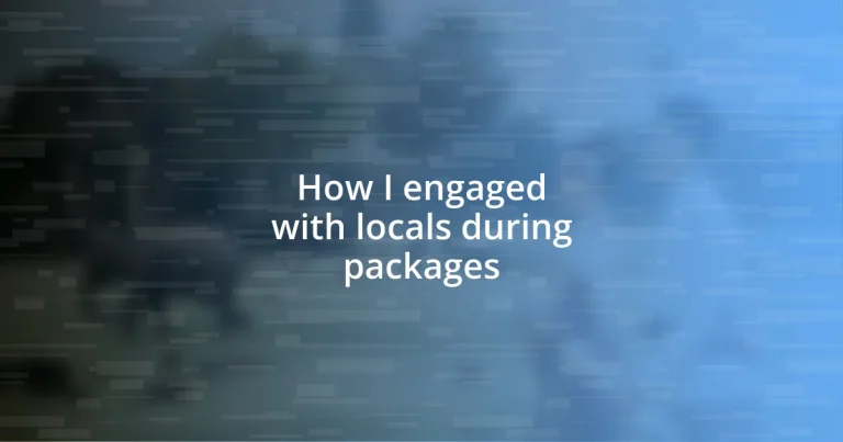 How I engaged with locals during packages