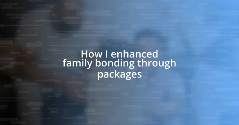 How I enhanced family bonding through packages