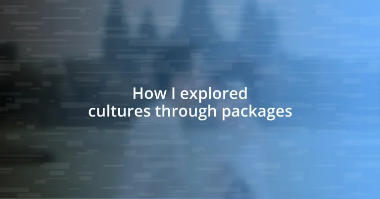 How I explored cultures through packages