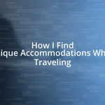 How I Find Unique Accommodations When Traveling