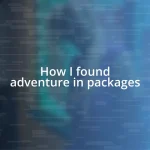 How I found adventure in packages