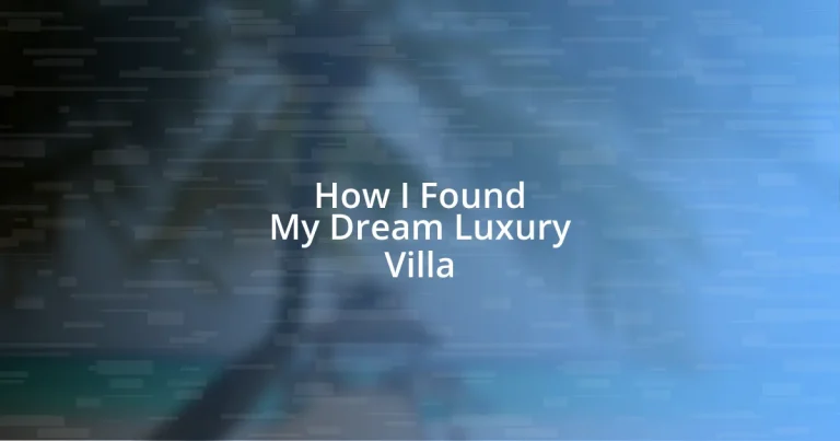 How I Found My Dream Luxury Villa