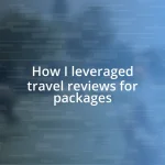 How I leveraged travel reviews for packages