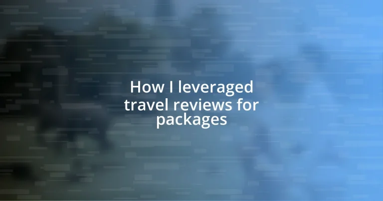 How I leveraged travel reviews for packages