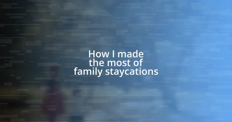 How I made the most of family staycations