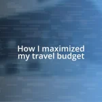 How I maximized my travel budget