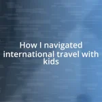 How I navigated international travel with kids