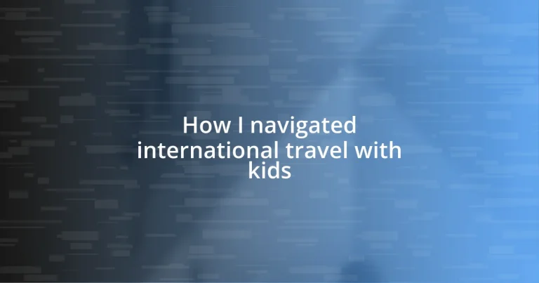 How I navigated international travel with kids