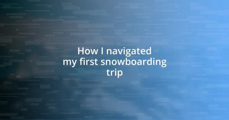 How I navigated my first snowboarding trip