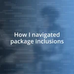 How I navigated package inclusions