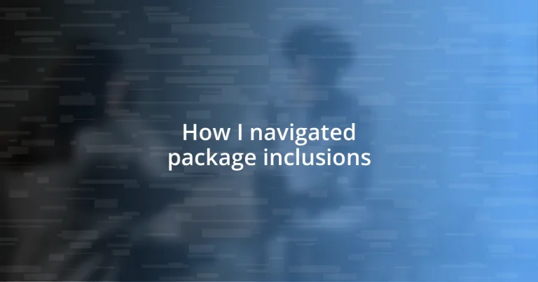 How I navigated package inclusions