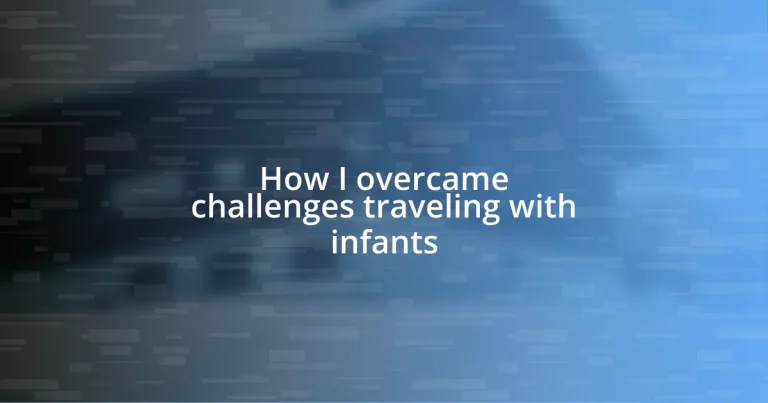 How I overcame challenges traveling with infants