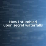 How I stumbled upon secret waterfalls