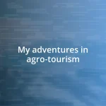 My adventures in agro-tourism