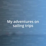 My adventures on sailing trips