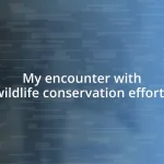 My encounter with wildlife conservation efforts