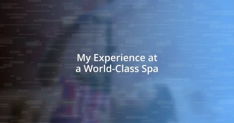 My Experience at a World-Class Spa