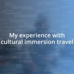 My experience with cultural immersion travel