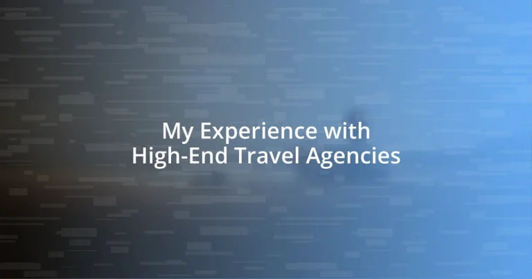 My Experience with High-End Travel Agencies