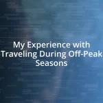 My Experience with Traveling During Off-Peak Seasons