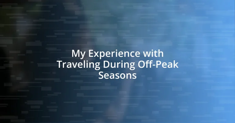 My Experience with Traveling During Off-Peak Seasons