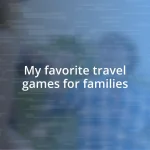 My favorite travel games for families