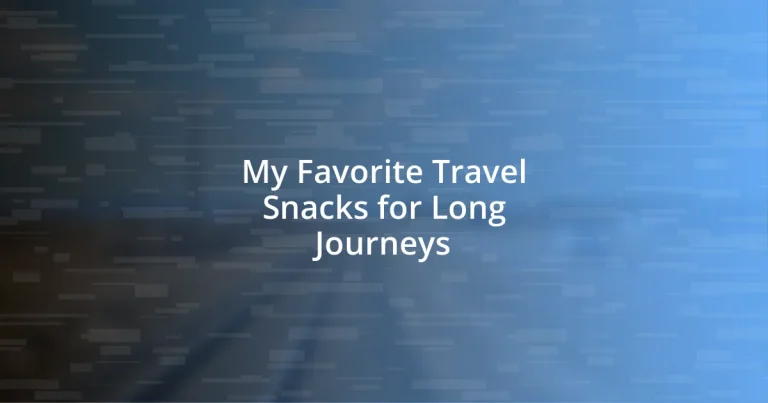 My Favorite Travel Snacks for Long Journeys