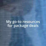 My go-to resources for package deals