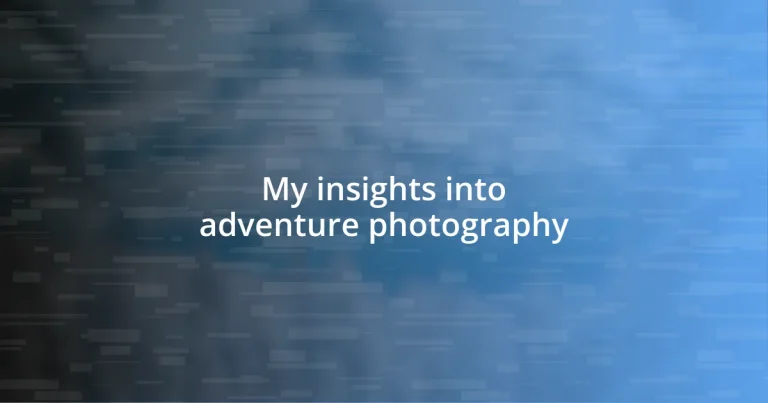 My insights into adventure photography