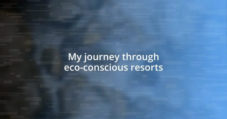 My journey through eco-conscious resorts