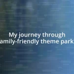 My journey through family-friendly theme parks