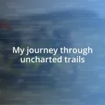 My journey through uncharted trails