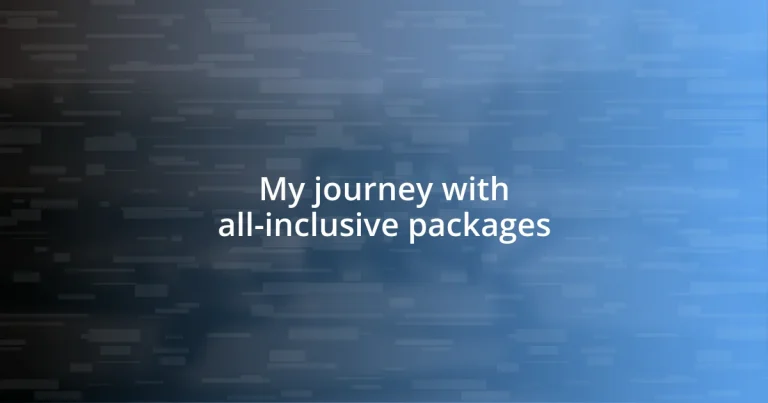 My journey with all-inclusive packages