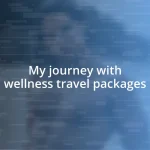 My journey with wellness travel packages