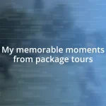 My memorable moments from package tours