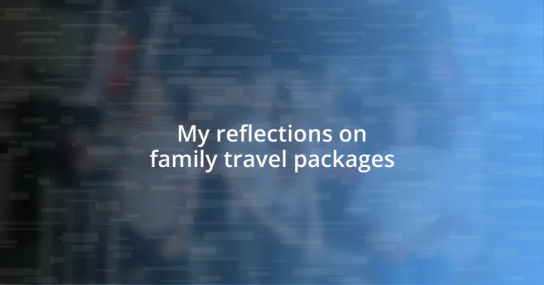 My reflections on family travel packages