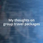 My thoughts on group travel packages