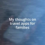 My thoughts on travel apps for families