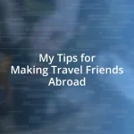 My Tips for Making Travel Friends Abroad