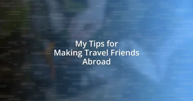 My Tips for Making Travel Friends Abroad