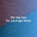 My top tips for package deals