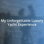 My Unforgettable Luxury Yacht Experience