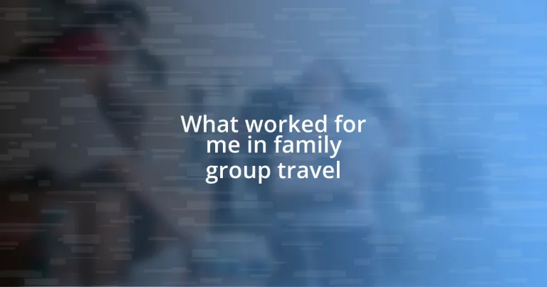 What worked for me in family group travel