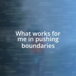 What works for me in pushing boundaries