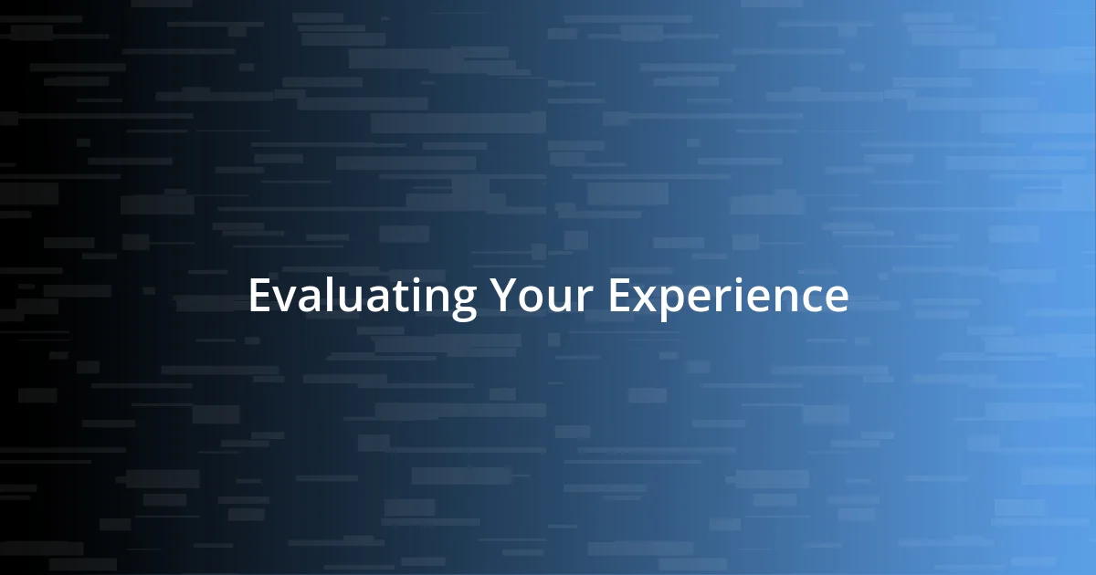 Evaluating Your Experience