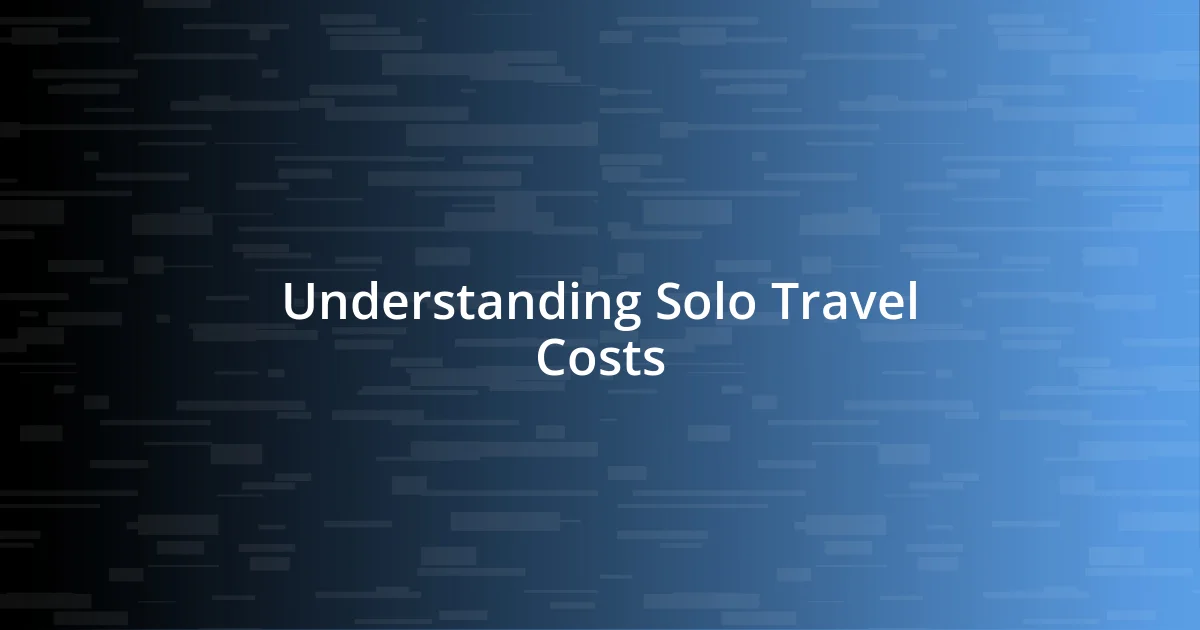 Understanding Solo Travel Costs